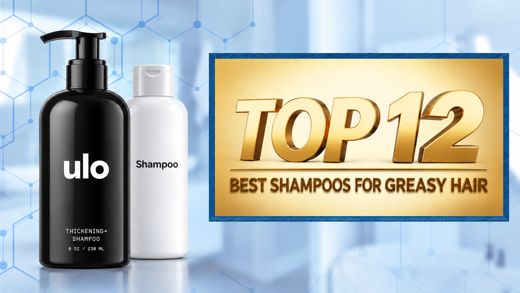 12 Best Shampoos for Greasy Hair